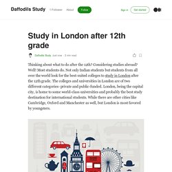 Study in London after 12th grade.