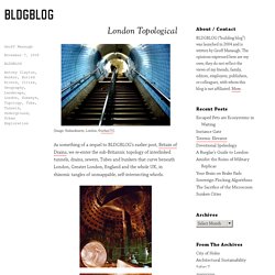 London Topological – BLDGBLOG