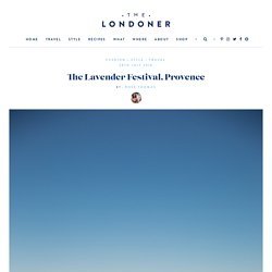 The Londoner » The Lavender Festival, Provence