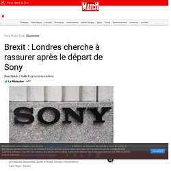 Brexit : Londres cherche à rassurer après le départ de Sony