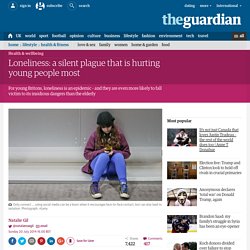 Loneliness: a silent plague that is hurting young people most