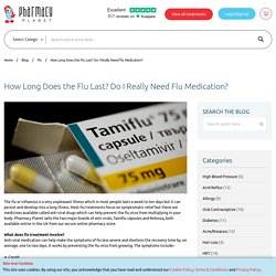 How Long Does the Flu Last? Do I Really Need Flu Medication?