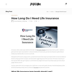 How Long Do I Need Life Insurance - AtoAllinks