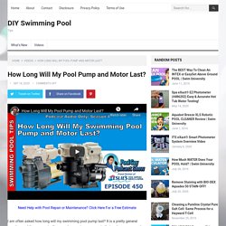 How Long Will My Pool Pump and Motor Last?