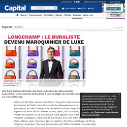 Longchamp : Le buraliste devenu maroquinier de luxe