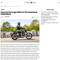 Have Comfy Longer Rides On The Used Royal Enfield Bikes - TeamRockie