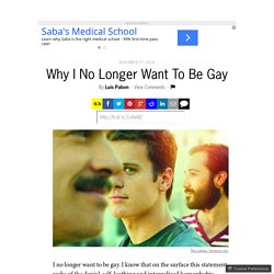 Why I No Longer Want To Be Gay