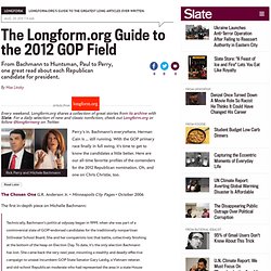 Longform.org's Guide to the 2012 GOP Field: One great read about every Republican running for president. - By Max Linsky