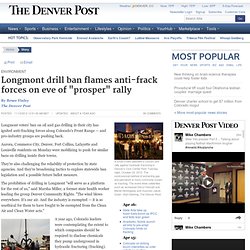 Longmont drill ban flames anti-frack forces on eve of "prosper" rally