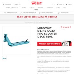 Order Longway S-Line Kaiza Pro Scooter Deck Teal Online