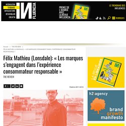 Félix Mathieu (Lonsdale): « Les marques sengagent dans lexpérience...