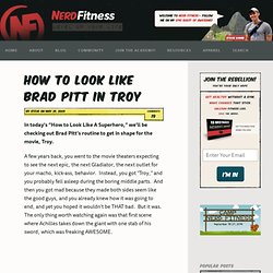 How to Look like Brad Pitt in the Movie Troy
