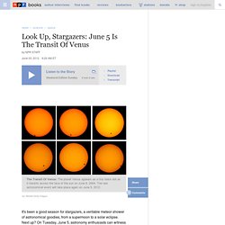 Look Up, Stargazers: June 5 Is The Transit Of Venus