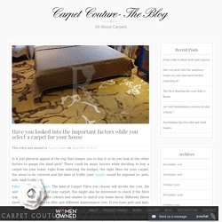 Have you looked into the important factors while you select a carpet for your house