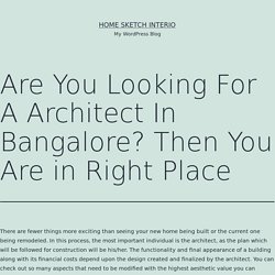 Are You Looking For A Architect In Bangalore? Then You Are in Right Place – Home Sketch Interio