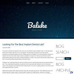 Looking For The Best Implant Dental Lab?