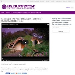 Looking To The Past For Living In The Future - Building A Hobbit Home