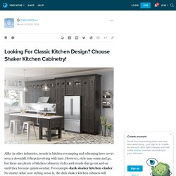 Looking For Classic Kitchen Design? Choose Shaker Kitchen Cabinetry!:
