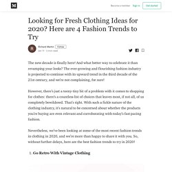 Fresh Clothing Ideas for 2020 - Here are 4 Fashion Trends