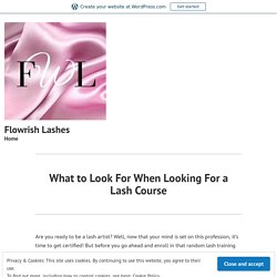 What to Look For When Looking For a Lash Course – Flowrish Lashes