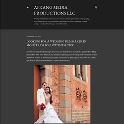 Looking for A Wedding Filmmaker in Monterey? Follow These Tips!