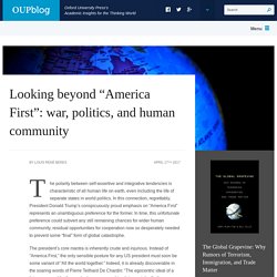 Looking beyond "America First": war, politics, and human community