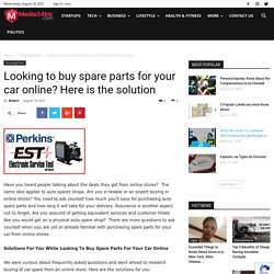 Looking to buy spare parts for your car online? Here is the solution