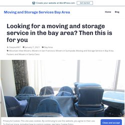 Looking for a moving and storage service in the bay area? Then this is for you