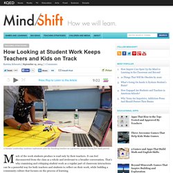How Looking at Student Work Keeps Teachers and Kids on Track