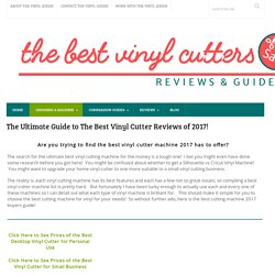 Looking for the BEST Vinyl Cutter of 2017? Top Vinyl Cutter Reviews!