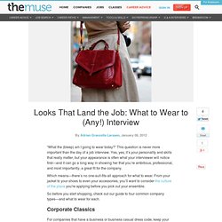 Looks That Land the Job: What to Wear to (Any!) Interview