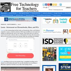 Loom - Screencast on Chromebooks, Macs, and PCs