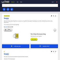 Urban Dictionary: loopy