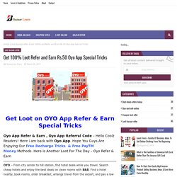 Get 100% Loot Refer and Earn Rs.50 Oyo App Special Tricks