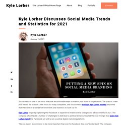 Kyle Lorber Discusses Social Media Trends and Statistics for 2021