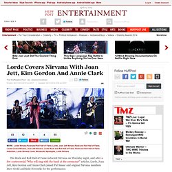 Lorde Covers Nirvana With Joan Jett, Kim Gordon And Annie Clark