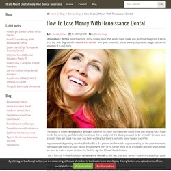 How To Lose Money With Renaissance Dental