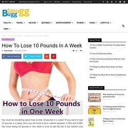 How To Lose 10 Pounds In A Week - SmuGG BuGG