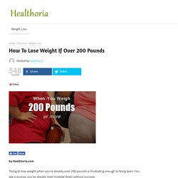 How To Lose Weight If Over 200 Pounds - Healthoria