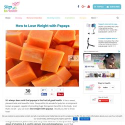 How to Lose Weight with Papaya - Step To Health