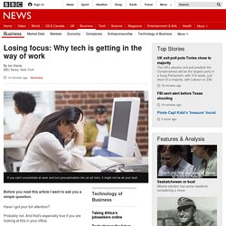 Losing focus: Why tech is getting in the way of work - BBC News