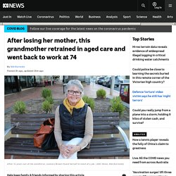 After losing her mother, this grandmother retrained in aged care and went back to work at 74