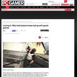 Losing it: Why bad players keep trying with good games