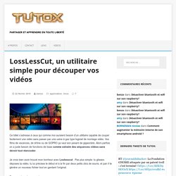 LossLessCut, un utilitaire simple pour découper vos vidéos -