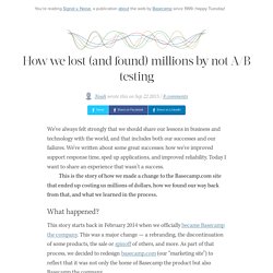 How we lost (and found) millions by not A/B testing