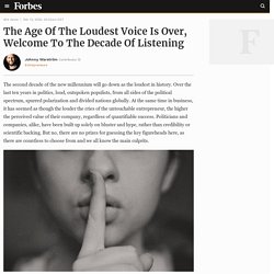 The Age Of The Loudest Voice Is Over, Welcome To The Decade Of Listening