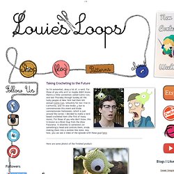 Louie's Loops: Taking Crocheting to the Future