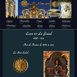 Louis XIV le Grand - Au 17ème Siècle