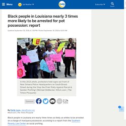 9/18: Black people in Louisiana nearly 3 times more likely to be arrested for pot possession
