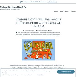 Reasons How Louisiana Food Is Different From Other Parts Of The USA – Maison Bertrand Food Co